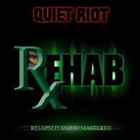 QUIET RIOT RELEASES "REHAB: RELAPSED & REMASTERED" REISSUE FEATURING NEW KEVIN DUBROW TRACK "I CAN'T HOLD ON"OUT NOW